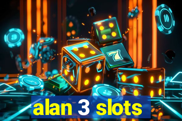 alan 3 slots